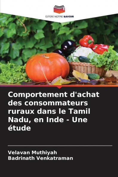 Comportement d'achat des consommateurs ruraux dans le Tamil Nadu en Inde - Une étude