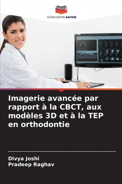 Imagerie avancée par rapport à la CBCT aux modèles 3D et à la TEP en orthodontie