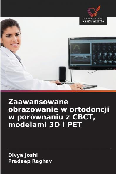 Zaawansowane obrazowanie w ortodoncji w porównaniu z CBCT modelami 3D i PET
