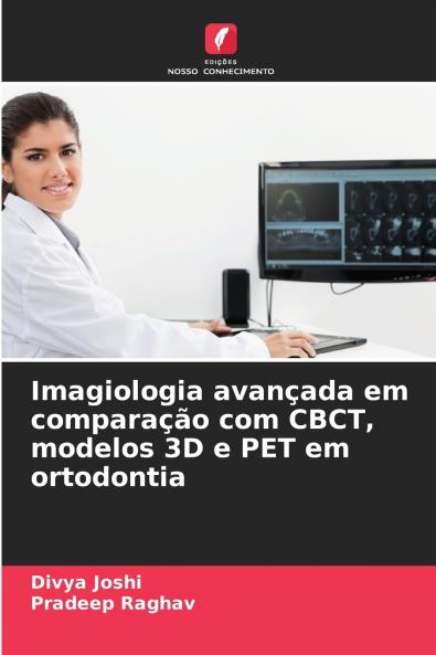 Imagiologia avançada em comparação com CBCT modelos 3D e PET em ortodontia