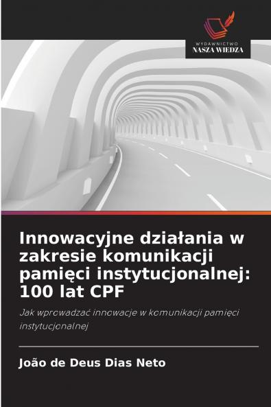 Innowacyjne działania w zakresie komunikacji pamięci instytucjonalnej