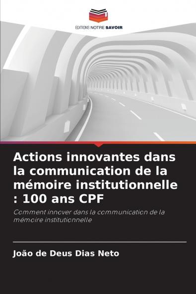 Actions innovantes dans la communication de la mémoire institutionnelle