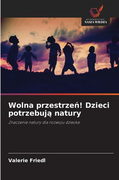 Wolna przestrzeń! Dzieci potrzebują natury