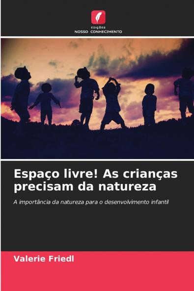 Espaço livre! As crianças precisam da natureza