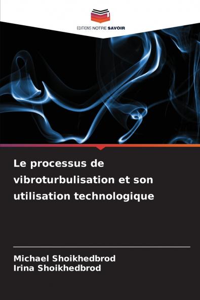 Le processus de vibroturbulisation et son utilisation technologique