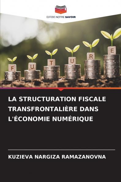 LA STRUCTURATION FISCALE TRANSFRONTALIÈRE DANS L'ÉCONOMIE NUMÉRIQUE