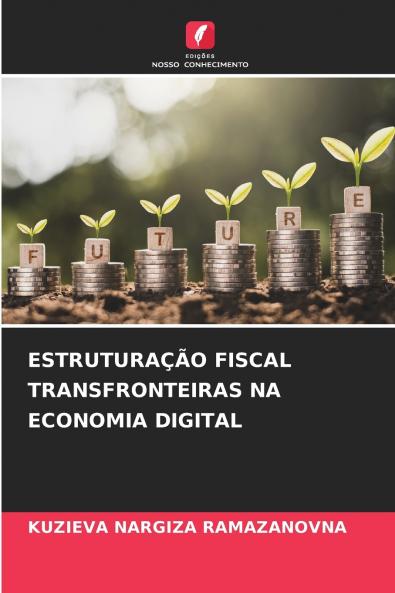 ESTRUTURAÇÃO FISCAL TRANSFRONTEIRAS NA ECONOMIA DIGITAL