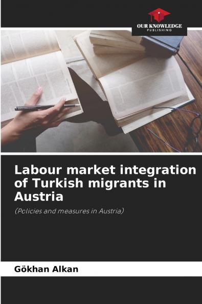 Labour market integration of Turkish migrants in Austria