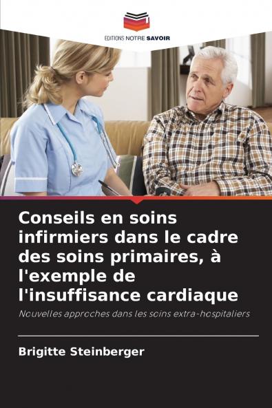 Conseils en soins infirmiers dans le cadre des soins primaires à l'exemple de l'insuffisance cardiaque