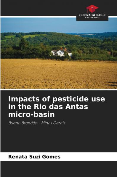 Impacts of pesticide use in the Rio das Antas micro-basin