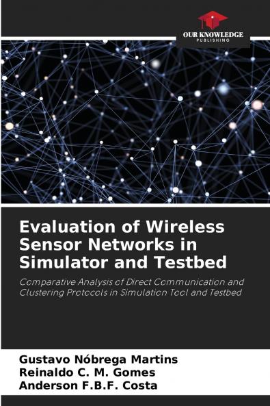 Evaluation of Wireless Sensor Networks in Simulator and Testbed