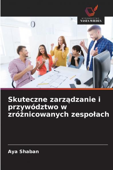 Skuteczne zarządzanie i przywództwo w zróżnicowanych zespołach