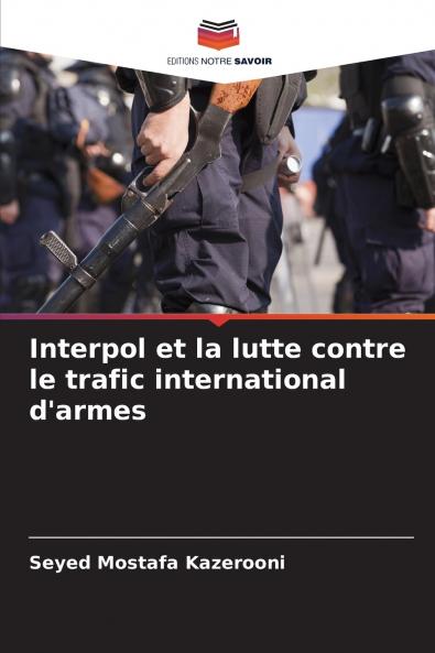 Interpol et la lutte contre le trafic international d'armes