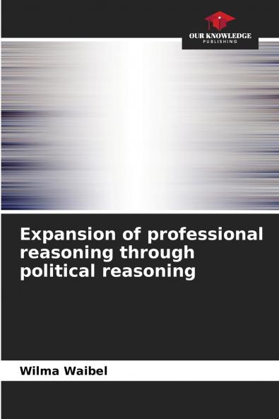 Expansion of professional reasoning through political reasoning