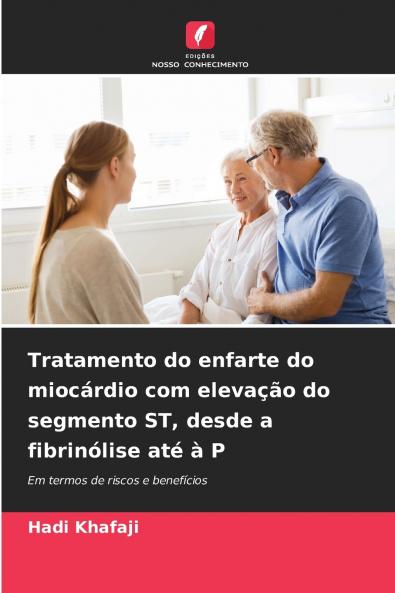 Tratamento do enfarte do miocárdio com elevação do segmento ST desde a fibrinólise até à P