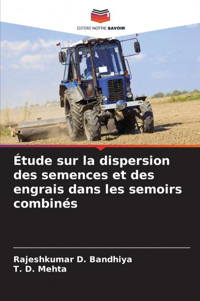 Étude sur la dispersion des semences et des engrais dans les semoirs combinés