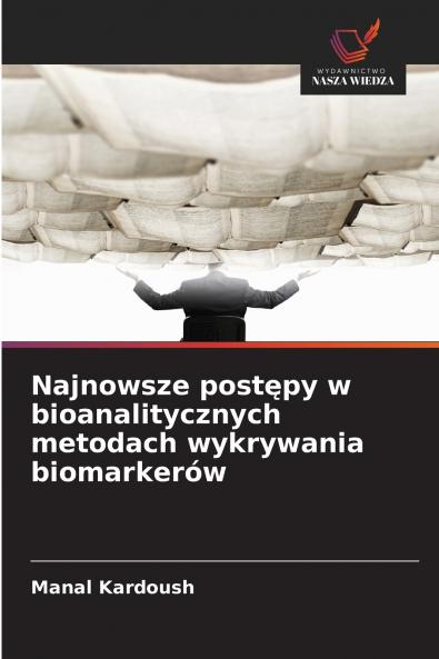 Najnowsze postępy w bioanalitycznych metodach wykrywania biomarkerów