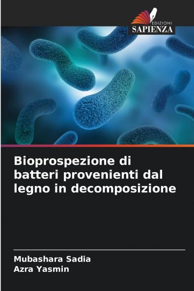Bioprospezione di batteri provenienti dal legno in decomposizione