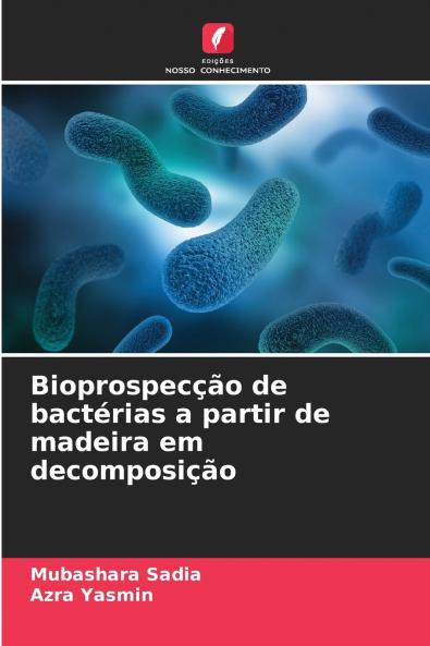 Bioprospecção de bactérias a partir de madeira em decomposição