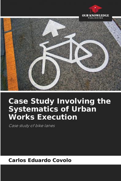 Case Study Involving the Systematics of Urban Works Execution
