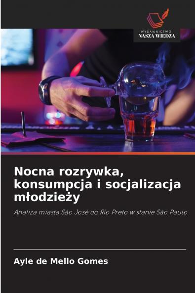 Nocna rozrywka konsumpcja i socjalizacja młodzieży