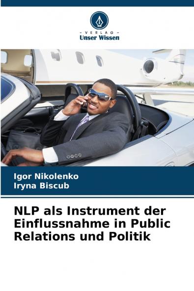 NLP als Instrument der Einflussnahme in Public Relations und Politik
