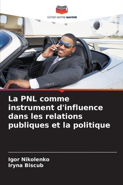 La PNL comme instrument d'influence dans les relations publiques et la politique