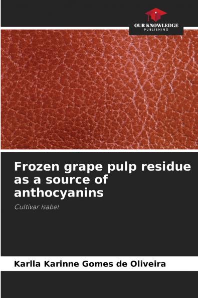 Frozen grape pulp residue as a source of anthocyanins