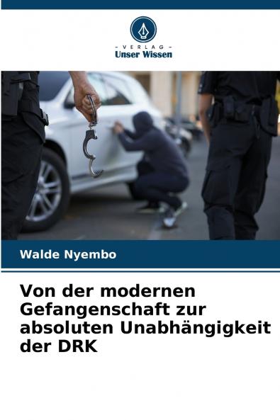 Von der modernen Gefangenschaft zur absoluten Unabhängigkeit der DRK