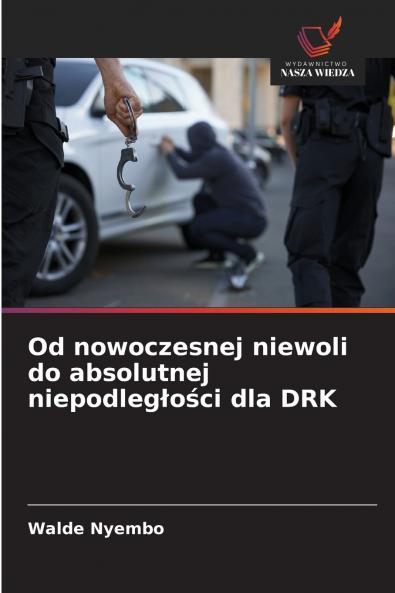 Od nowoczesnej niewoli do absolutnej niepodległości dla DRK