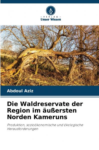 Die Waldreservate der Region im äußersten Norden Kameruns
