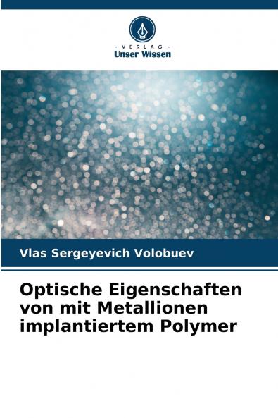 Optische Eigenschaften von mit Metallionen implantiertem Polymer