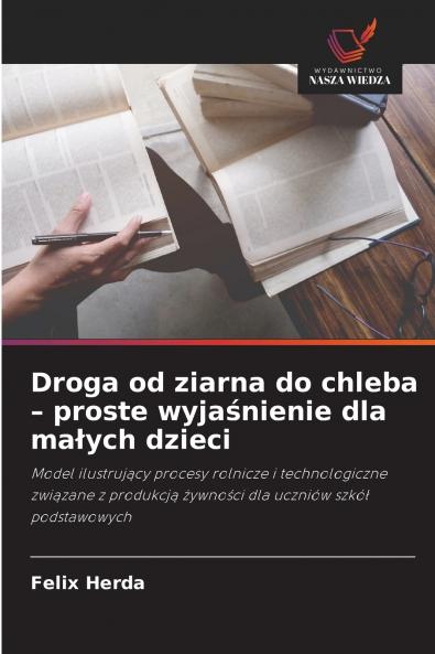 Droga od ziarna do chleba - proste wyjaśnienie dla małych dzieci