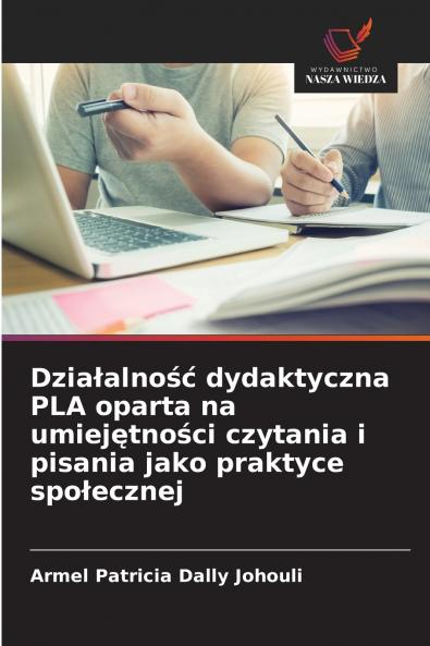 Działalność dydaktyczna PLA oparta na umiejętności czytania i pisania jako praktyce społecznej