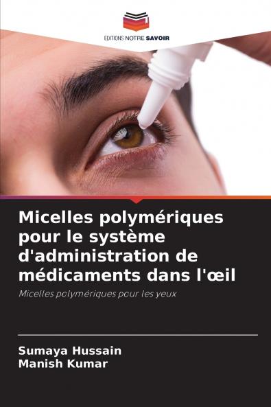 Micelles polymériques pour le système d'administration de médicaments dans l'œil