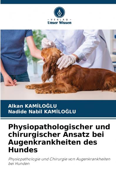 Physiopathologischer und chirurgischer Ansatz bei Augenkrankheiten des Hundes