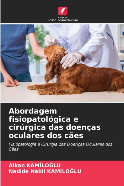 Abordagem fisiopatológica e cirúrgica das doenças oculares dos cães