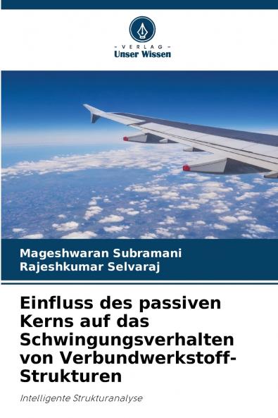 Einfluss des passiven Kerns auf das Schwingungsverhalten von Verbundwerkstoff-Strukturen