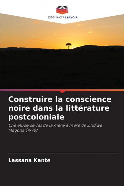Construire la conscience noire dans la littérature postcoloniale