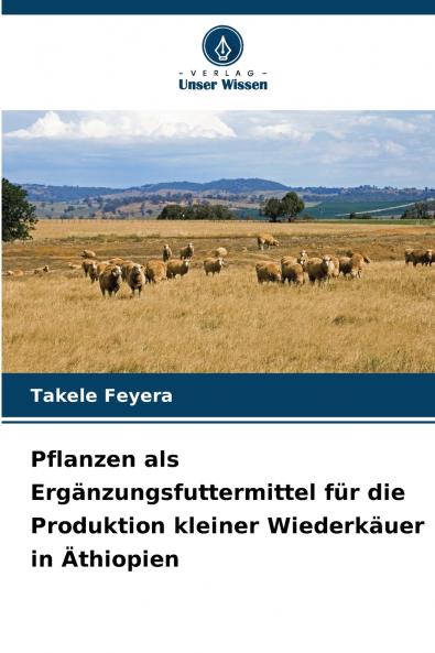 Pflanzen als Ergänzungsfuttermittel für die Produktion kleiner Wiederkäuer in Äthiopien