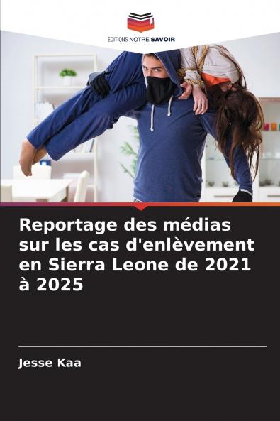 Reportage des médias sur les cas d'enlèvement en Sierra Leone de 2021 à 2025