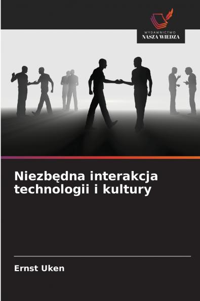 Niezbędna interakcja technologii i kultury