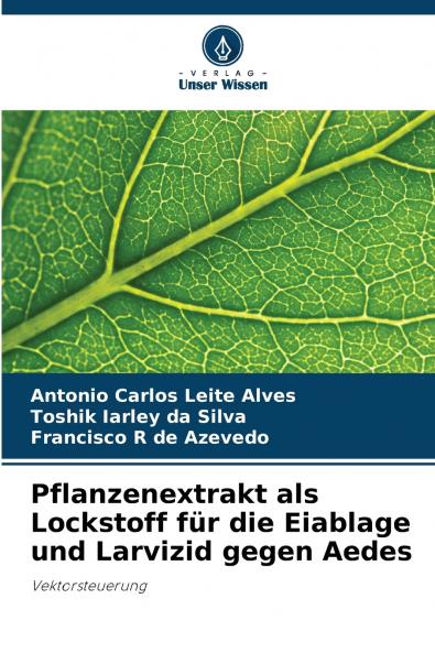 Pflanzenextrakt als Lockstoff für die Eiablage und Larvizid gegen Aedes