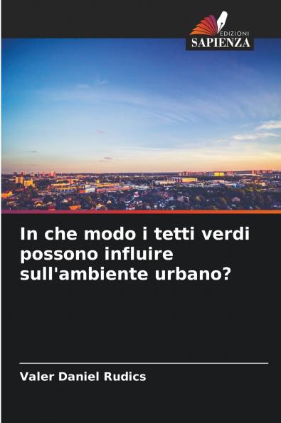 In che modo i tetti verdi possono influire sull'ambiente urbano?