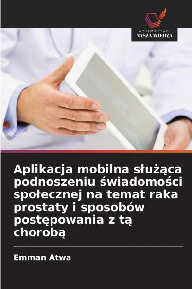 Aplikacja mobilna służąca podnoszeniu świadomości społecznej na temat raka prostaty i sposobów postępowania z tą chorobą