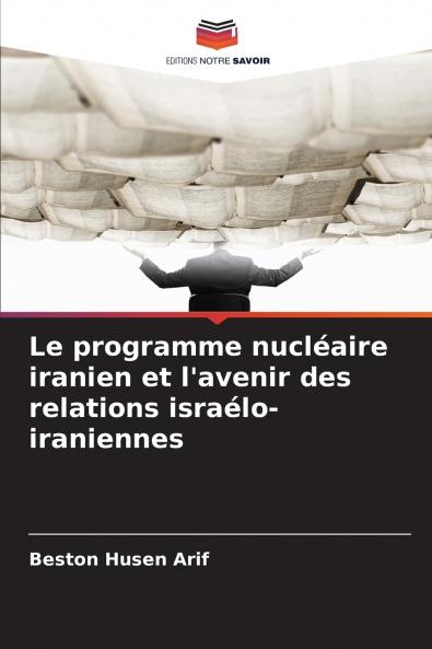 Le programme nucléaire iranien et l'avenir des relations israélo-iraniennes
