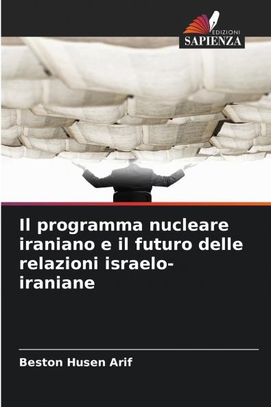 Il programma nucleare iraniano e il futuro delle relazioni israelo-iraniane