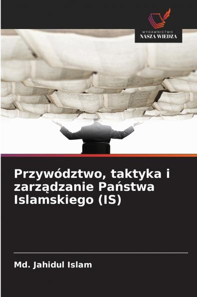 Przywództwo taktyka i zarządzanie Państwa Islamskiego (IS)