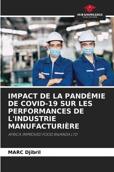 IMPACT DE LA PANDÉMIE DE COVID-19 SUR LES PERFORMANCES DE L'INDUSTRIE MANUFACTURIÈRE