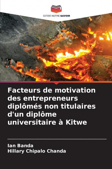Facteurs de motivation des entrepreneurs diplômés non titulaires d'un diplôme universitaire à Kitwe
